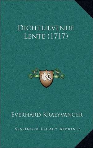 Dichtlievende Lente (1717) de Everhard Kraeyvanger