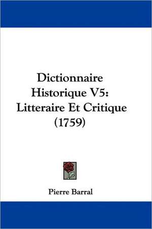 Dictionnaire Historique V5 de Pierre Barral