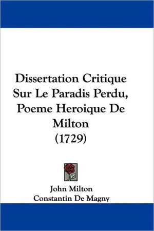 Dissertation Critique Sur Le Paradis Perdu, Poeme Heroique De Milton (1729) de John Milton