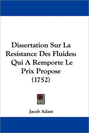 Dissertation Sur La Resistance Des Fluides de Jacob Adam