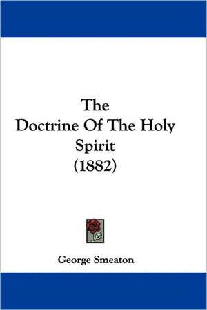 The Doctrine Of The Holy Spirit (1882) de George Smeaton