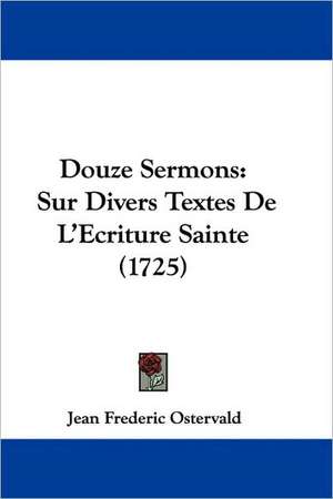 Douze Sermons de Jean Frederic Ostervald