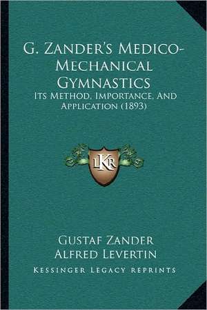 G. Zander's Medico-Mechanical Gymnastics de Gustaf Zander