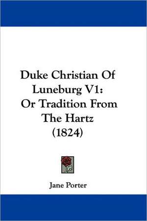 Duke Christian Of Luneburg V1 de Jane Porter