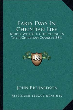 Early Days In Christian Life de John Richardson