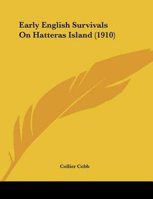 Early English Survivals On Hatteras Island (1910) de Collier Cobb