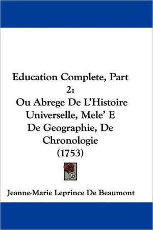 Education Complete, Part 2 de Jeanne-Marie Leprince De Beaumont