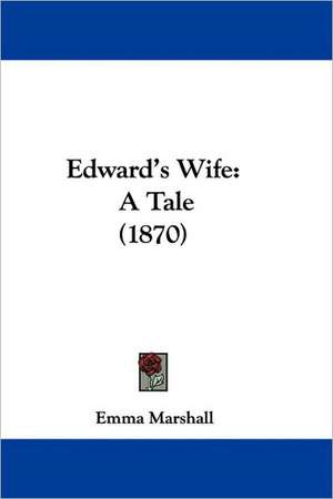 Edward's Wife de Emma Marshall