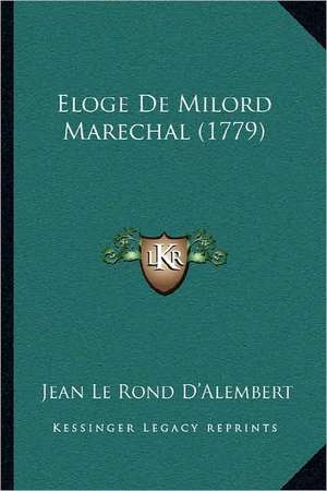 Eloge De Milord Marechal (1779) de Jean Le Rond D'Alembert