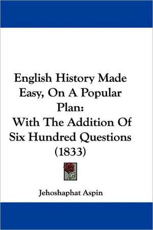 English History Made Easy, On A Popular Plan de Jehoshaphat Aspin