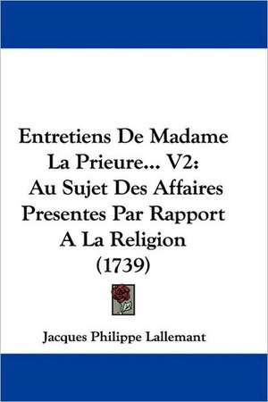 Entretiens De Madame La Prieure... V2 de Jacques Philippe Lallemant