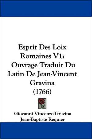 Esprit Des Loix Romaines V1 de Giovanni Vincenzo Gravina