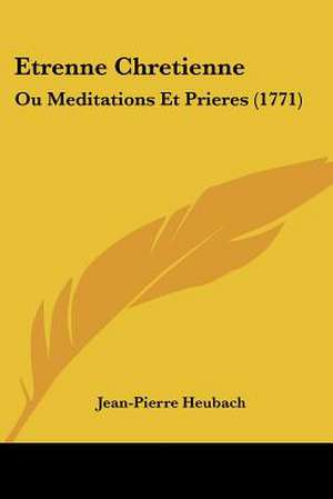 Etrenne Chretienne de Jean-Pierre Heubach