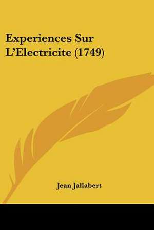 Experiences Sur L'Electricite (1749) de Jean Jallabert