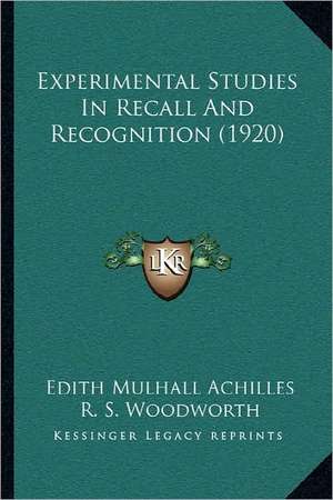 Experimental Studies In Recall And Recognition (1920) de Edith Mulhall Achilles