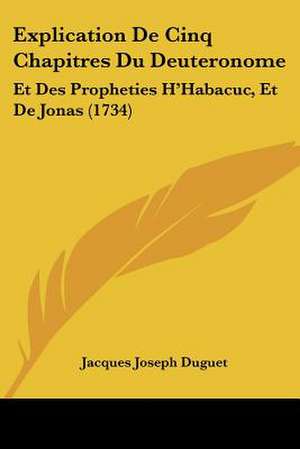 Explication De Cinq Chapitres Du Deuteronome de Jacques Joseph Duguet