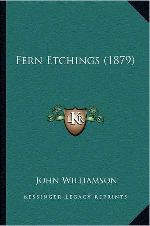 Fern Etchings (1879) de John Williamson