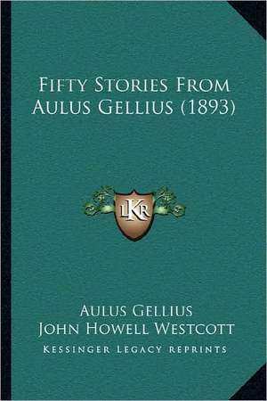 Fifty Stories From Aulus Gellius (1893) de Aulus Gellius