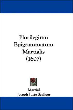 Florilegium Epigrammatum Martialis (1607) de Isaac Casaubon