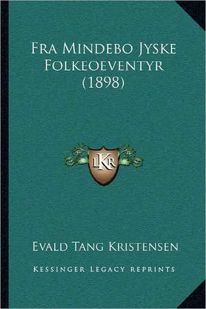 Fra Mindebo Jyske Folkeoeventyr (1898) de Evald Tang Kristensen