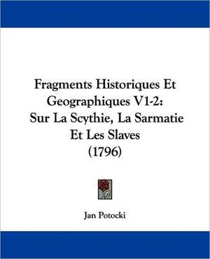 Fragments Historiques Et Geographiques V1-2 de Jan Hrabia Potocki