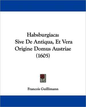 Habsburgiaca de Francois Guillimann