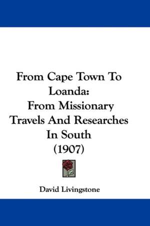 From Cape Town To Loanda de David Livingstone