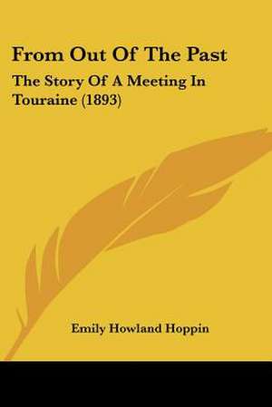 From Out Of The Past de Emily Howland Hoppin