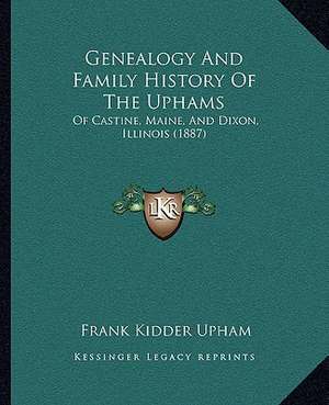 Genealogy And Family History Of The Uphams de Frank Kidder Upham