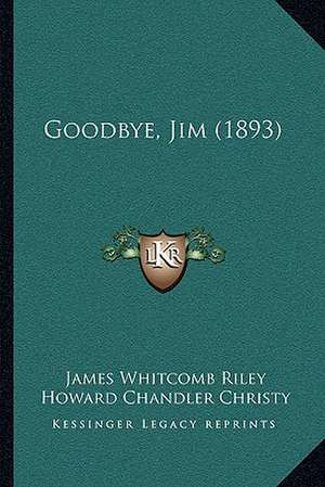 Goodbye, Jim (1893) de James Whitcomb Riley