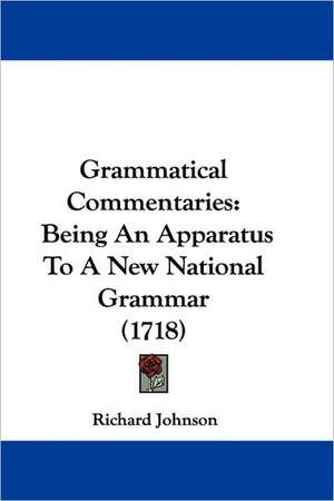 Grammatical Commentaries de Richard Johnson