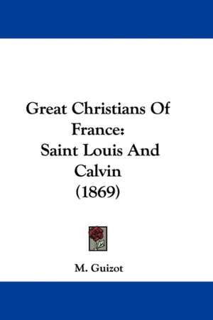 Great Christians Of France de M. Guizot