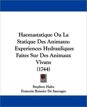 Haemastatique Ou La Statique Des Animaux de Stephen Hales