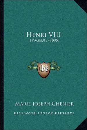 Henri VIII de Marie Joseph Chenier