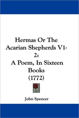 Hermas Or The Acarian Shepherds V1-2 de John Spencer