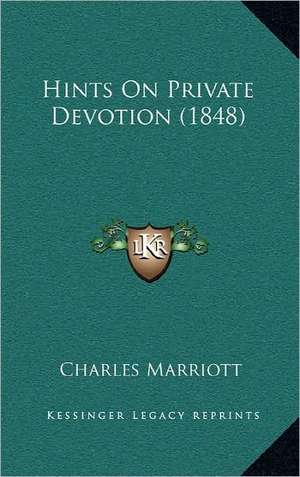 Hints On Private Devotion (1848) de Charles Marriott