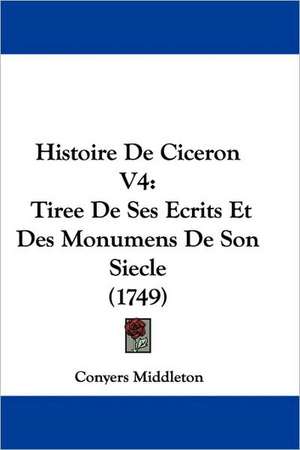 Histoire De Ciceron V4 de Conyers Middleton