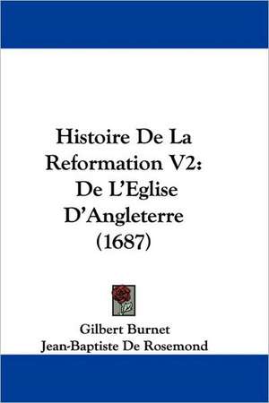 Histoire De La Reformation V2 de Gilbert Burnet