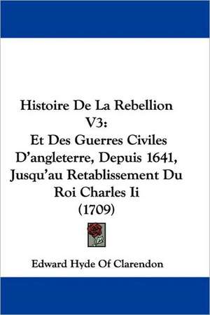 Histoire De La Rebellion V3 de Edward Hyde Of Clarendon