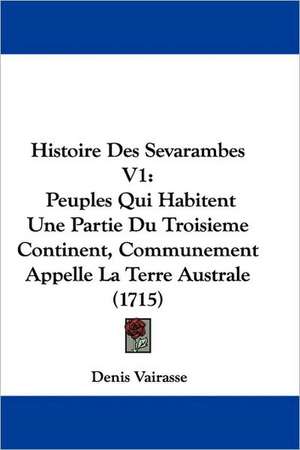 Histoire Des Sevarambes V1 de Denis Vairasse