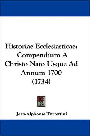 Historiae Ecclesiasticae de Jean-Alphonse Turrettini