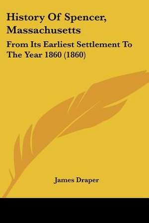 History Of Spencer, Massachusetts de James Draper