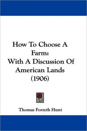 How To Choose A Farm de Thomas Forsyth Hunt