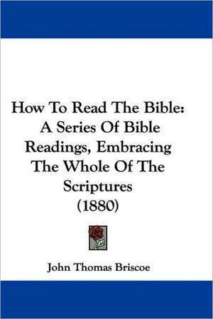 How To Read The Bible de John Thomas Briscoe