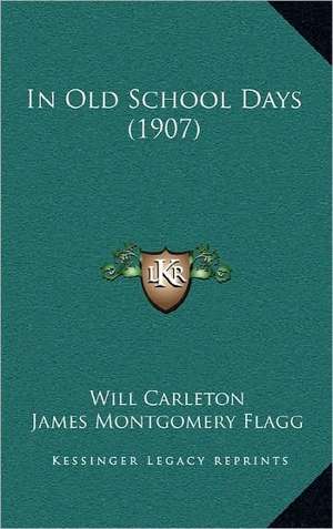 In Old School Days (1907) de Will Carleton