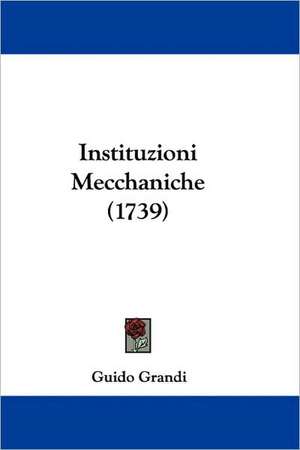 Instituzioni Mecchaniche (1739) de Guido Grandi