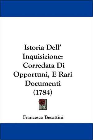 Istoria Dell' Inquisizione de Francesco Becattini