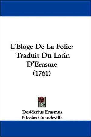 L'Eloge De La Folie de Desiderius Erasmus