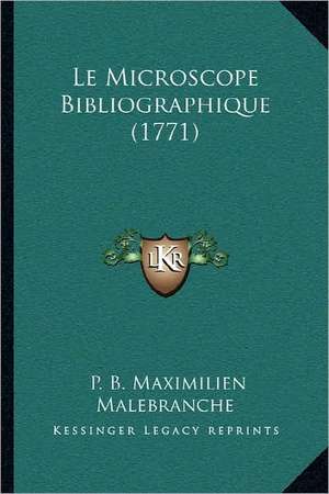 Le Microscope Bibliographique (1771) de P. B. Maximilien Malebranche