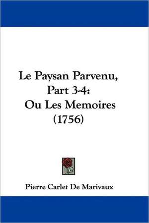 Le Paysan Parvenu, Part 3-4 de Pierre Carlet de Marivaux